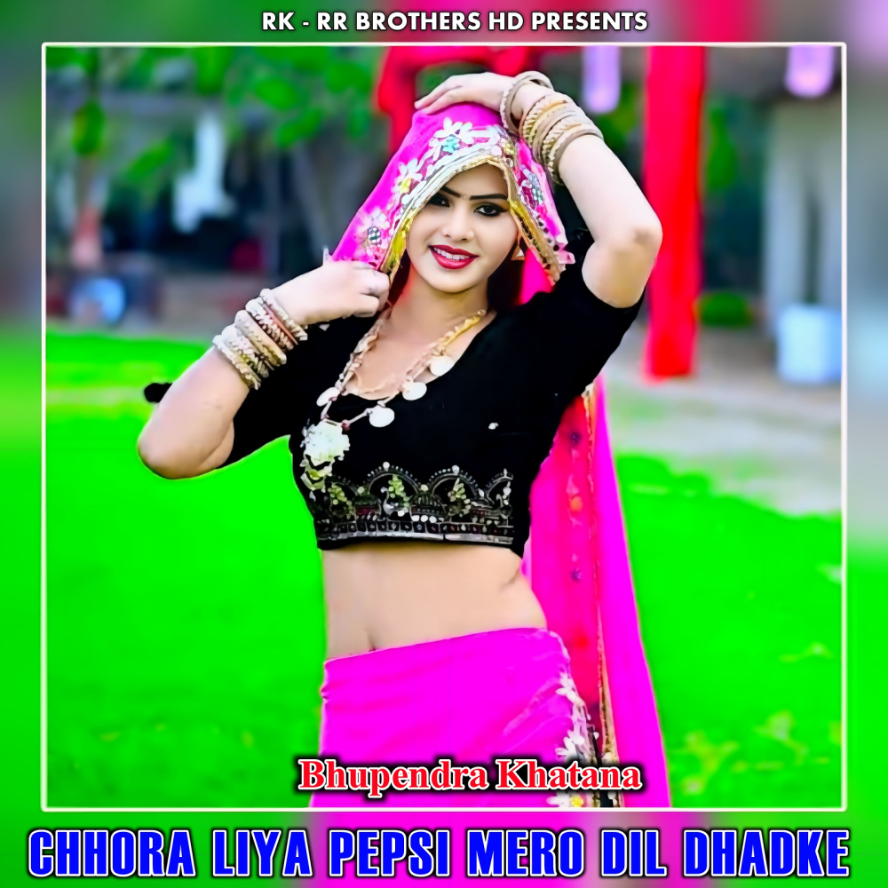 Chhora Liya Pepsi Mero Dil Dhadke