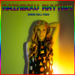Dengarkan Rainbow Rhythm lagu dari Sarah Kellysen dengan lirik