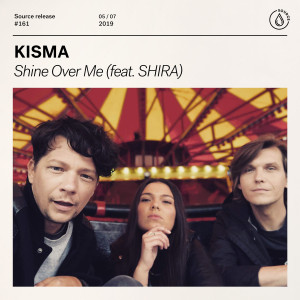 收聽KISMA的Shine Over Me (feat. Shira)歌詞歌曲