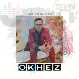 Listen to Aku Masih Setia song with lyrics from Okhez