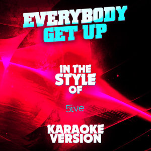 ดาวน์โหลดและฟังเพลง Everybody Get Up (In the Style of 5ive) [Karaoke Version] (Karaoke Version) พร้อมเนื้อเพลงจาก Ameritz Audio Karaoke