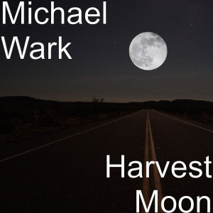 收听michael wark的Harvest Moon歌词歌曲