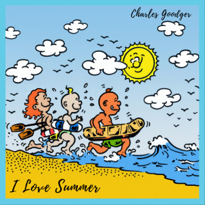 ดาวน์โหลดและฟังเพลง I Love Summer พร้อมเนื้อเพลงจาก Charles Goodger