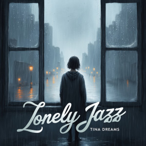 Listen to Lonely Jazz song with lyrics from Tina Dreams