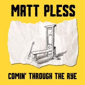 Matt Pless的專輯Comin' Through the Rye
