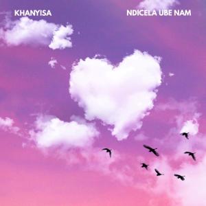 Khanyisa的專輯Ndicela Ube Nam (Explicit)