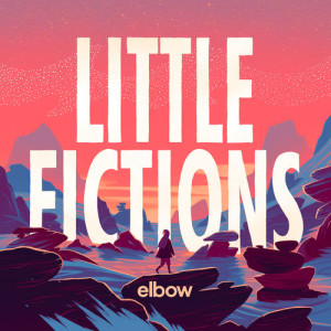 ดาวน์โหลดและฟังเพลง Little Fictions พร้อมเนื้อเพลงจาก Elbow
