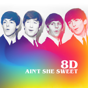 Dengarkan lagu Ain't She Sweet (8D) nyanyian The Beatles dengan lirik