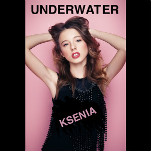 收听Ksenia的Underwater歌词歌曲