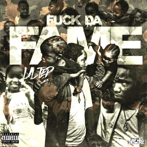 Lil Ted的專輯Fuck da Fame (Explicit)