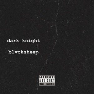 Dengarkan Dark Knight (Explicit) lagu dari Blvcksheep dengan lirik