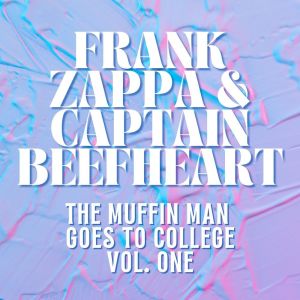 Album Frank Zappa & Captain Beefheart Live: The Muffin Man Goes To College vol. 1 from Frank Zappa