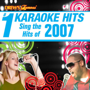 Karaoke的專輯Drew's Famous # 1 Karaoke Hits: Sing the Hits of 2007
