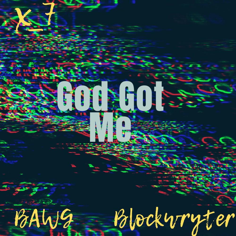 God Got Me (feat. Bawg & Blockwryter)