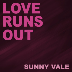 อัลบัม Love Runs Out ศิลปิน Sunny Vale