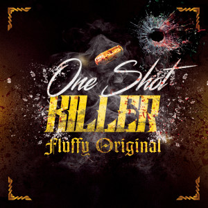 Listen to One Shot Killer (Explicit) song with lyrics from Fluffy Original