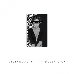 Mistarogers的專輯Like You (feat. Ty Dolla $ign) - Single