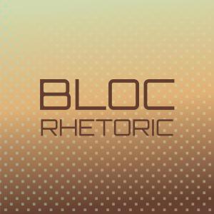 Listen to Bloc Rhetoric song with lyrics from Lovia Gouk