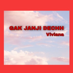 收聽Viviana的Gak Janji Dechh歌詞歌曲