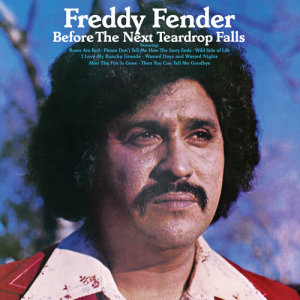 收聽Freddy Fender的Before The Next Teardrop Falls (Single Version)歌詞歌曲
