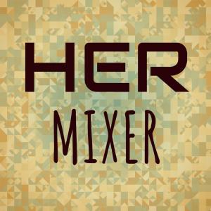 Album Her Mixer oleh Various