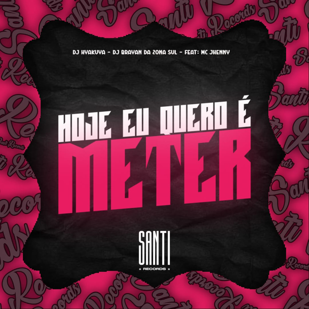 Hoje Eu Quero É Meter (Explicit)