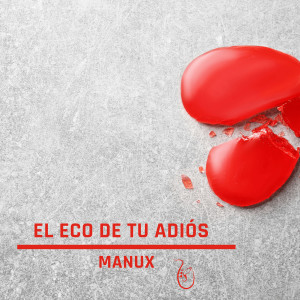 Listen to El Eco De Tu Adiós song with lyrics from Manux