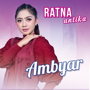 Dengarkan lagu Ambyar nyanyian Ratna Antika dengan lirik