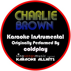 收聽Karaoke All Hits的Charlie Brown (Originally Performed By Coldplay) [Karaoke Instrumental] (Karaoke Instrumental)歌詞歌曲