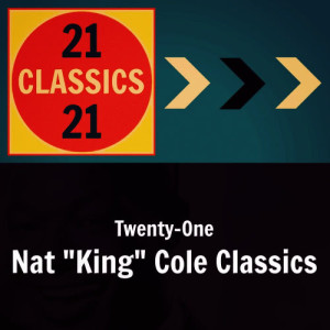 Nat King Cole的專輯Twenty-One Nat "King" Cole Classics