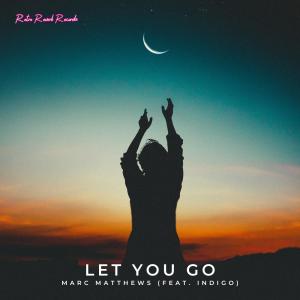 ดาวน์โหลดและฟังเพลง Let You Go (feat. INDIGO) พร้อมเนื้อเพลงจาก Marc Matthews