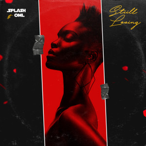 Dengarkan Still Loving (Explicit) lagu dari Splash dengan lirik
