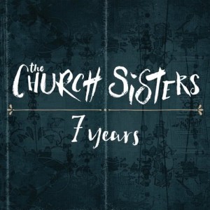 收聽The Church Sisters的7 Years歌詞歌曲