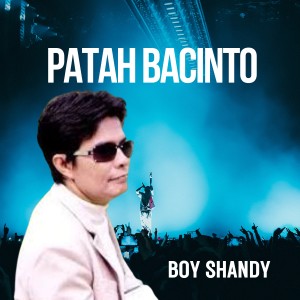 Dengarkan Patah Bacinto lagu dari Boy Shandy dengan lirik