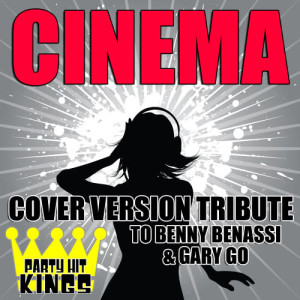 Party Hit Kings的專輯Cinema (Cover Version Tribute to Benny Benassi & Gary Go)