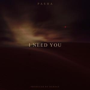 I NEED YOU (Explicit) dari Pasha