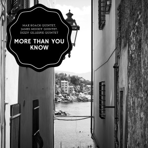 Album More Than You Know from Max Roach Quintet