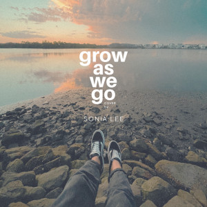 Sonia Lee的專輯Grow as We Go (Cover)