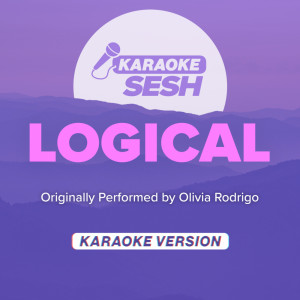 logical (Originally Performed by Olivia Rodrigo) (Karaoke Version)