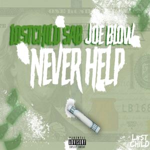 收聽LostChild Sab的Never Help (feat. Joe Blow) (Explicit)歌詞歌曲