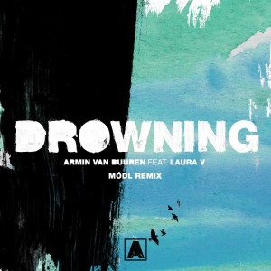 Dengarkan lagu Drowning (Módl Remix) nyanyian Armin Van Buuren dengan lirik