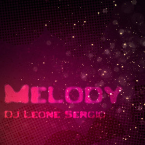ดาวน์โหลดและฟังเพลง Melody (Extended Version) พร้อมเนื้อเพลงจาก Dj Leone Sergio