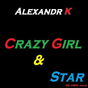 อัลบัม Crazy Girl & Star ศิลปิน Alexandr K