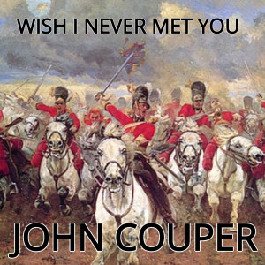 收聽John Couper的Wish I Never Met You (Explicit)歌詞歌曲