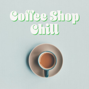 Various Artists的專輯Coffee Shop Chill