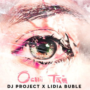 Listen to Ochii tăi (cu Lidia Buble) song with lyrics from Dj Project