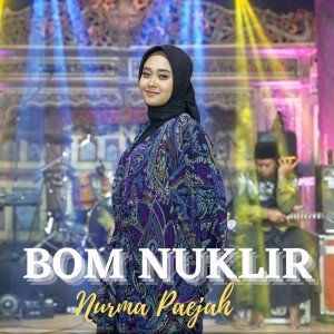 Dengarkan Bom Nuklir lagu dari Nurma Paejah dengan lirik