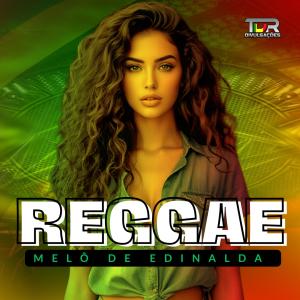 TDR DIVULGAÇÕES的專輯MELÔ DE EDINALDA (REGGAE VERSION)