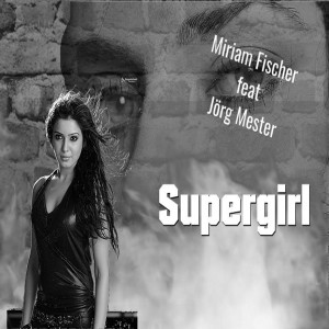 Dengarkan Supergirl lagu dari Miriam Fischer dengan lirik