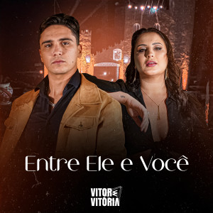 Entre Ele e Você dari Vitor e Vitória